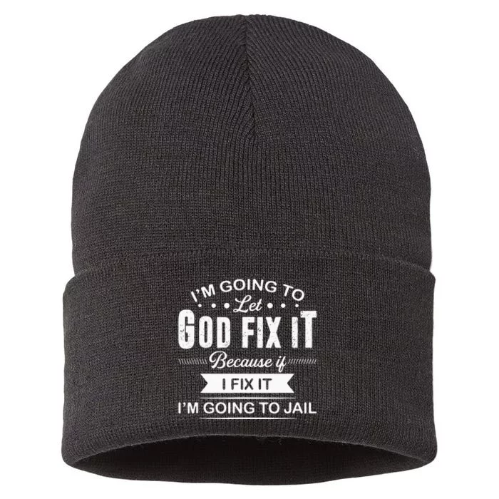 Im Going To Let God Fix It Because If I Fix It Sustainable Knit Beanie