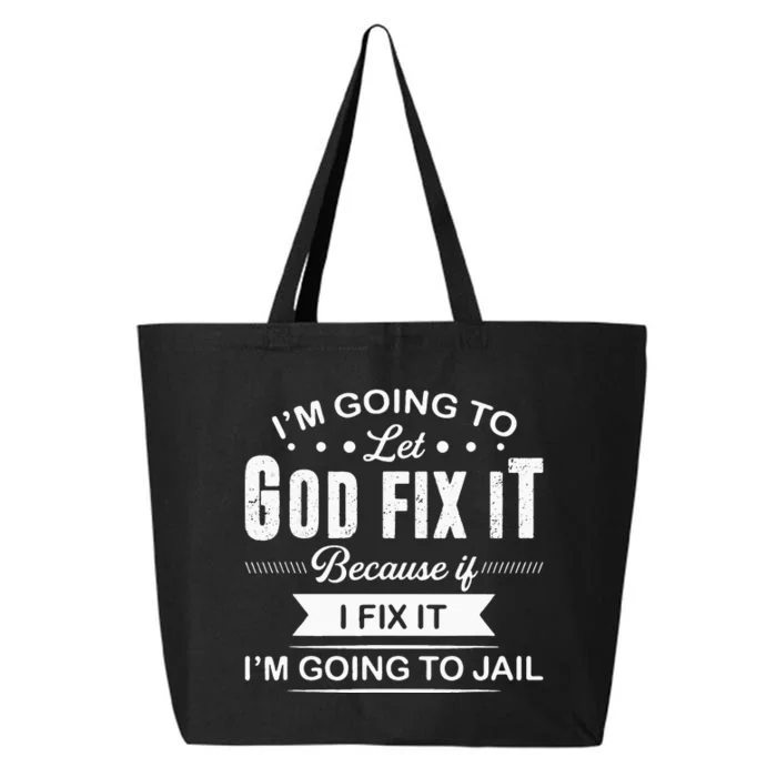 Im Going To Let God Fix It Because If I Fix It 25L Jumbo Tote