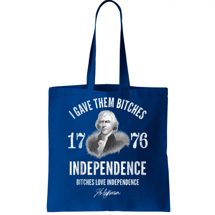 I Gave Them Bitches 1776 Independence Love Independence Tote Bag