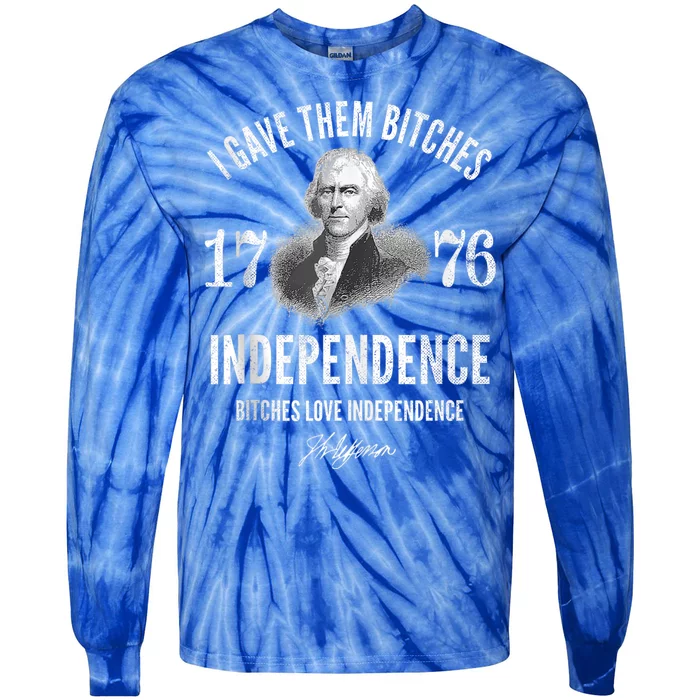 I Gave Them Bitches 1776 Independence Love Independence Tie-Dye Long Sleeve Shirt