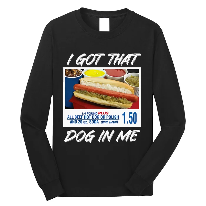 I Got That Dog In Me Funny Hot Dogs Long Sleeve Shirt