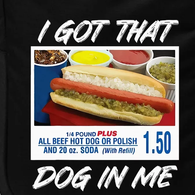 I Got That Dog In Me Funny Hot Dogs Impact Tech Backpack