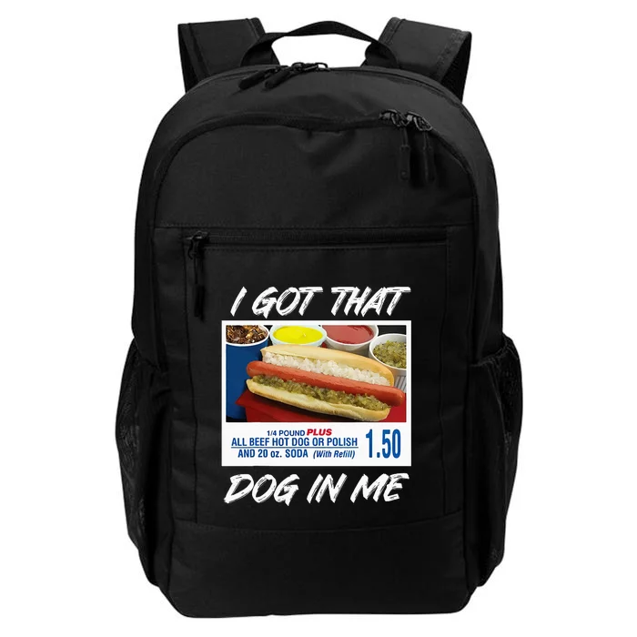 I Got That Dog In Me Funny Hot Dogs Daily Commute Backpack