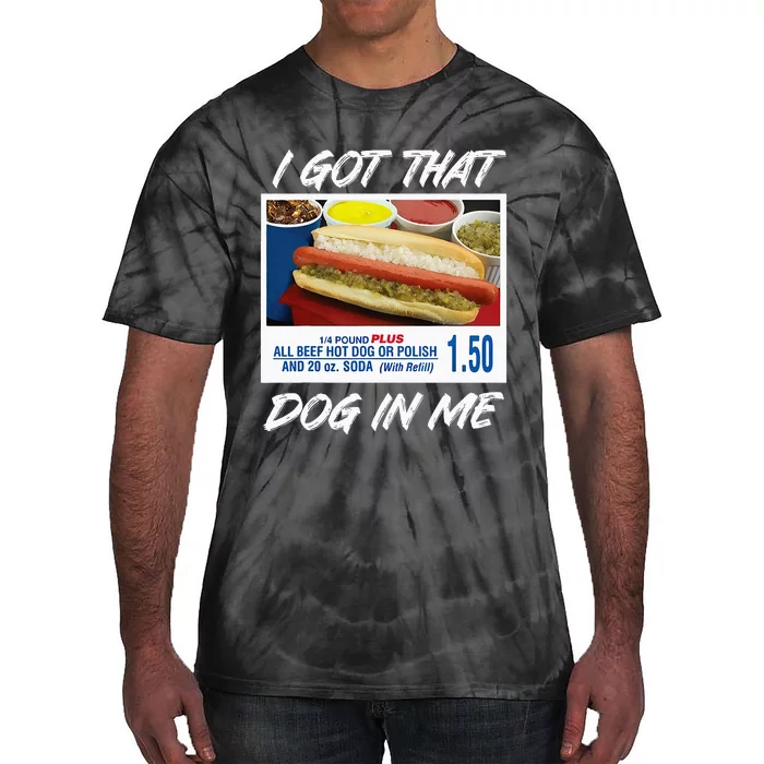 I Got That Dog In Me Funny Hot Dogs Tie-Dye T-Shirt