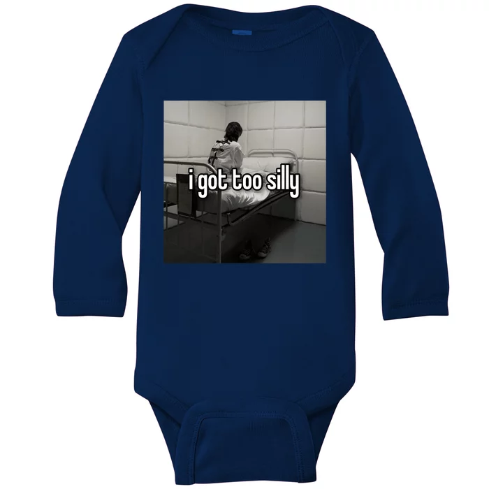 I Got Too Silly Funny Meme Baby Long Sleeve Bodysuit