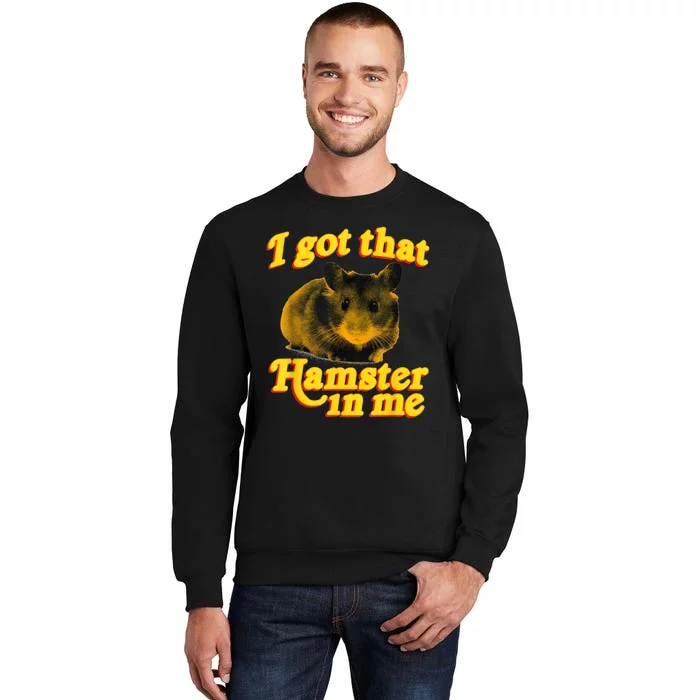 I Got That Hamster In Me Sweatshirt