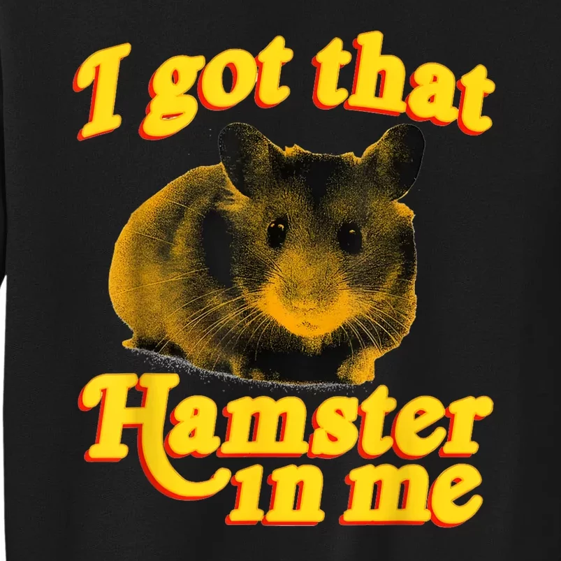 I Got That Hamster In Me Sweatshirt