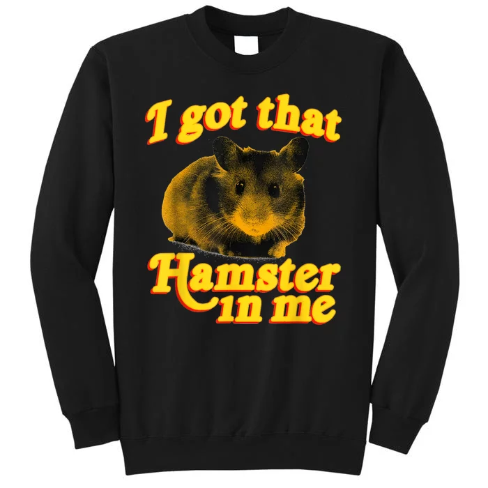 I Got That Hamster In Me Sweatshirt