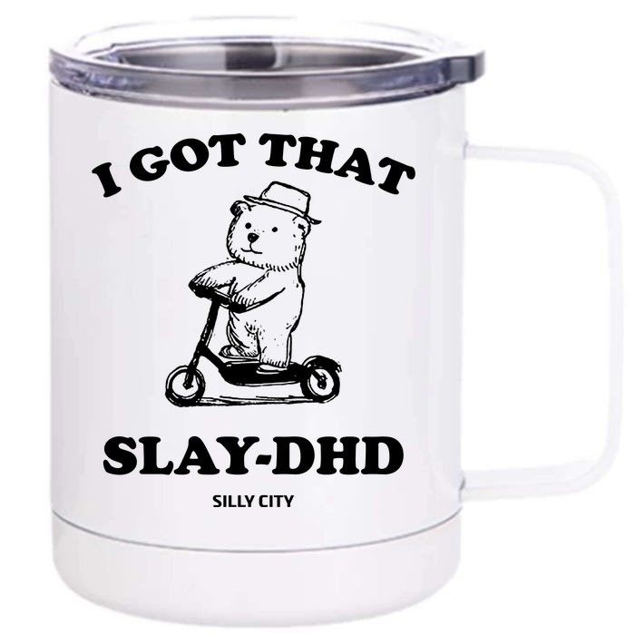 I Got That Slay Dhd Silly City 12 oz Stainless Steel Tumbler Cup