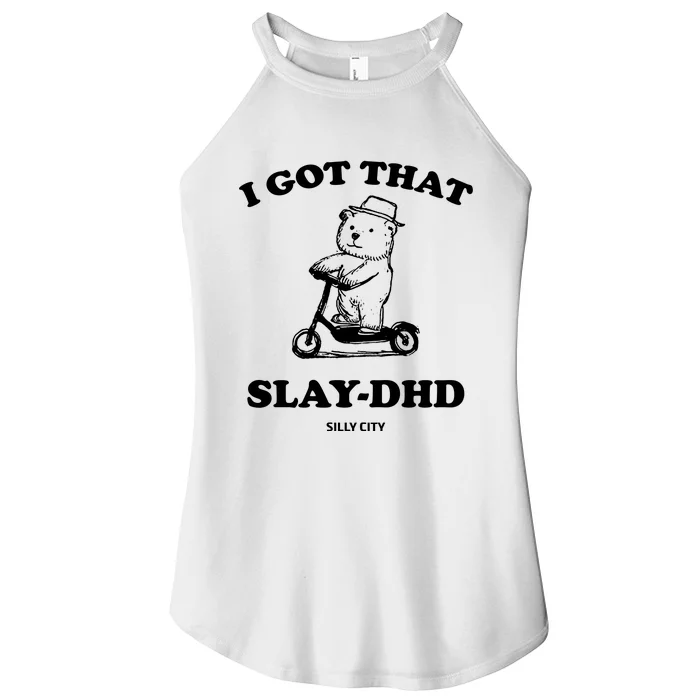 I Got That Slay Dhd Silly City Women’s Perfect Tri Rocker Tank