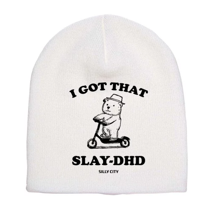 I Got That Slay Dhd Silly City Short Acrylic Beanie