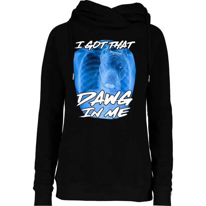 I Got That Dawg In Me Xray Pitbull Ironic Meme Viral Quote Womens Funnel Neck Pullover Hood