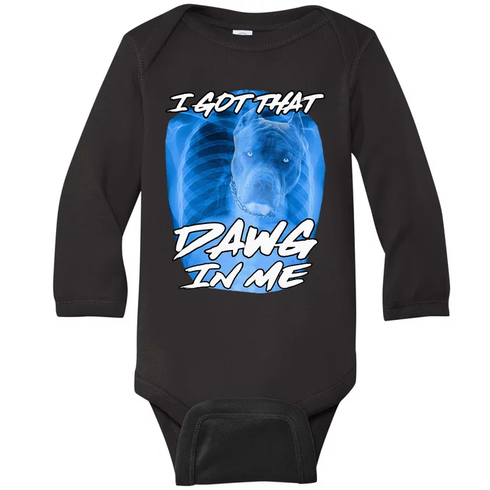 I Got That Dawg In Me Xray Pitbull Ironic Meme Viral Quote Baby Long Sleeve Bodysuit