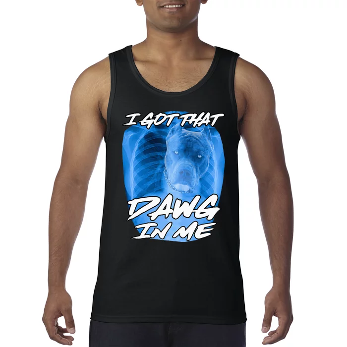 I Got That Dawg In Me Xray Pitbull Ironic Meme Viral Quote Tank Top