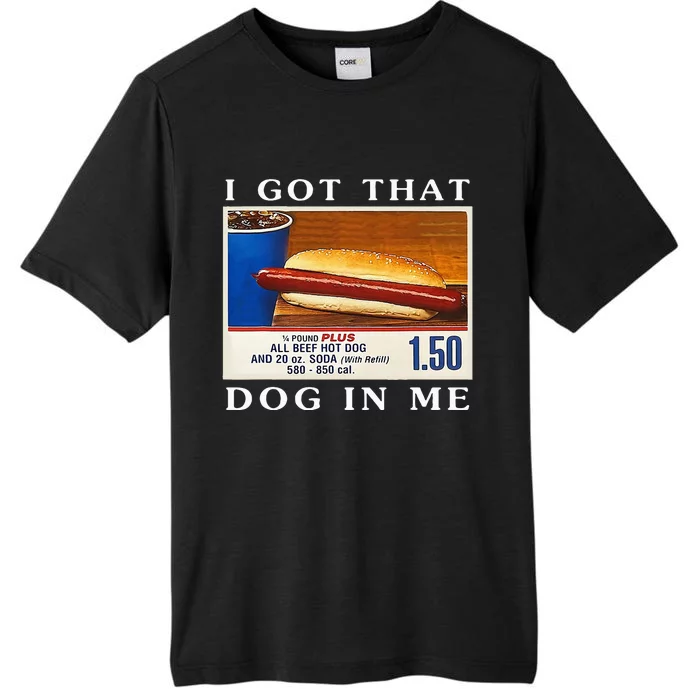 I Got That Dog In Me Funny Hot Dogs Combo ChromaSoft Performance T-Shirt