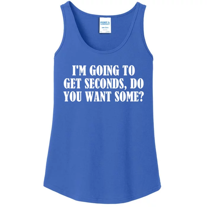 Im Going To Get Seconds Do You Want Some? Gift Ladies Essential Tank