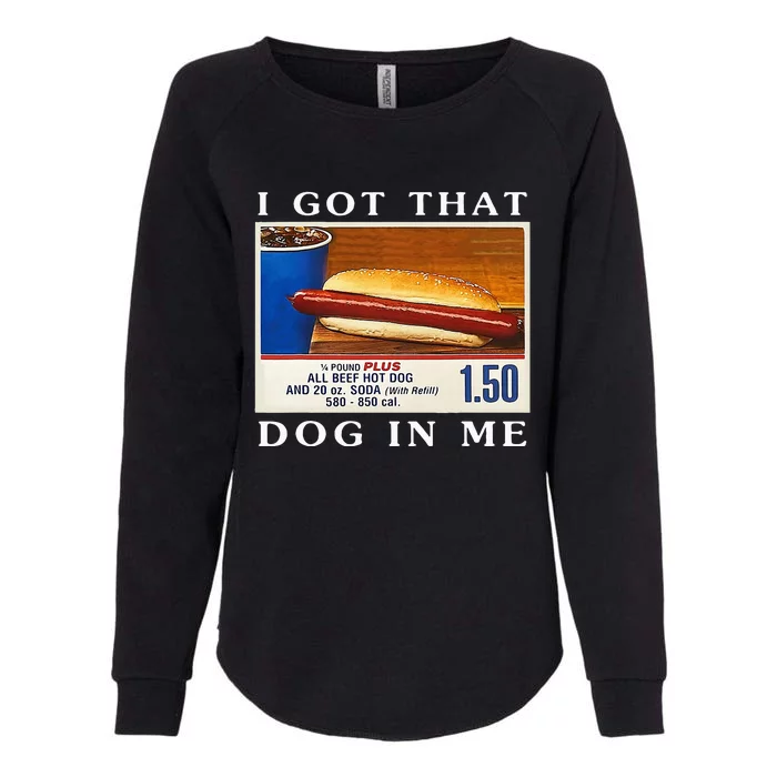 I Got That Dog In Me Funny Hot Dogs Combo Womens California Wash Sweatshirt