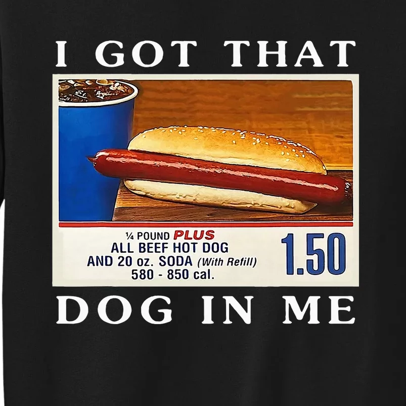 I Got That Dog In Me Funny Hot Dogs Combo Tall Sweatshirt