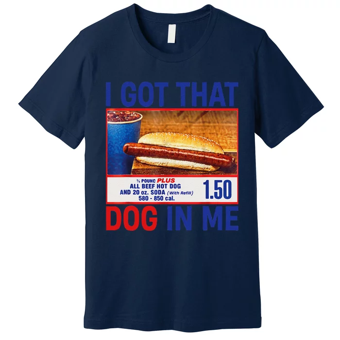 I Got That Dog In Me Funny Hotdogs Combo 4th Of July Dad Mom Premium T-Shirt