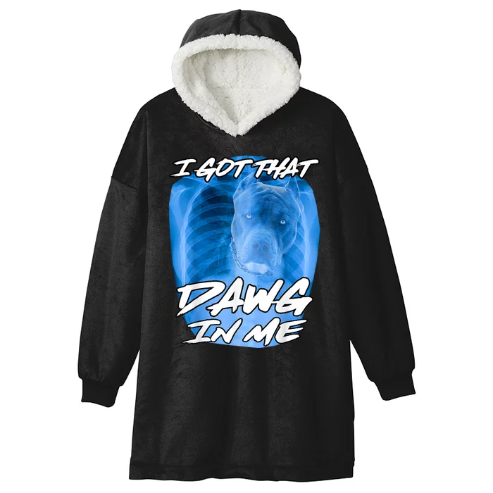 I Got That Dawg In Me Xray Pitbull Ironic Meme Viral Quote Hooded Wearable Blanket