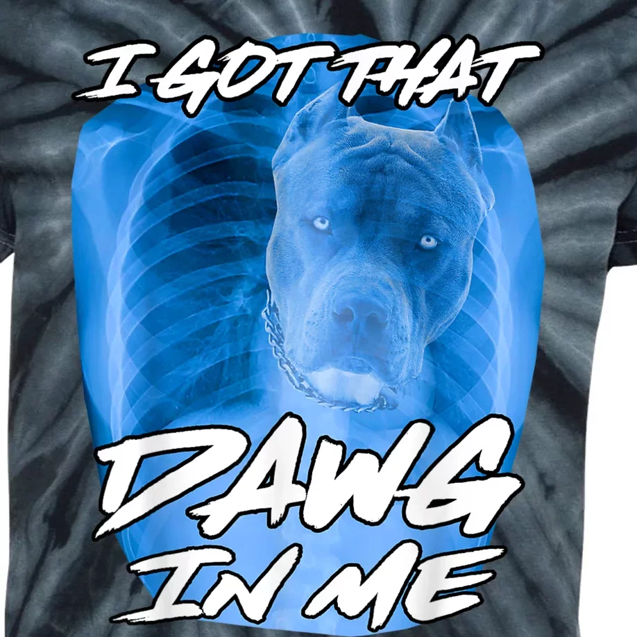 I Got That Dawg In Me Xray Pitbull Ironic Meme Viral Quote Kids Tie-Dye T-Shirt