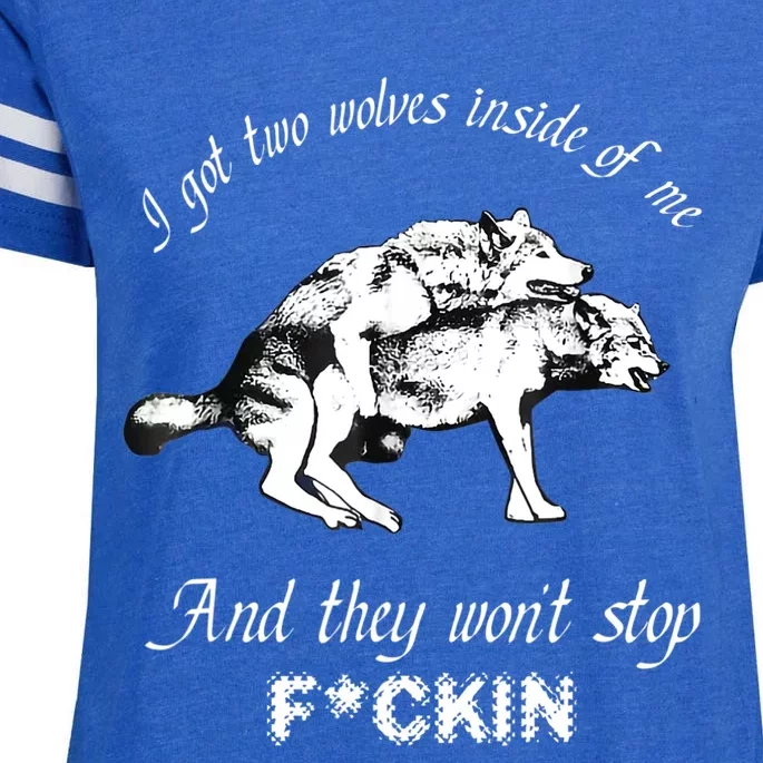 I Got Two Wolves Inside Of Me And They Won’t Stop Fckin Enza Ladies Jersey Football T-Shirt