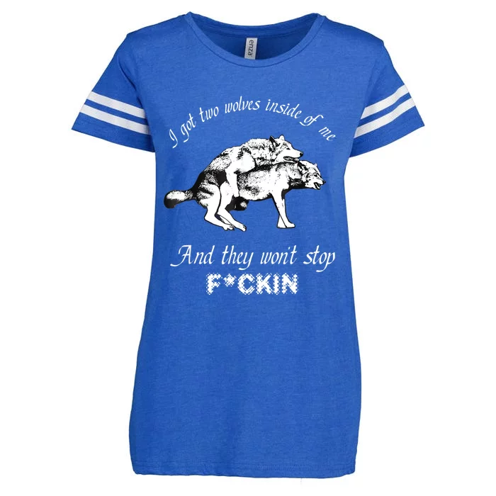 I Got Two Wolves Inside Of Me And They Won’t Stop Fckin Enza Ladies Jersey Football T-Shirt