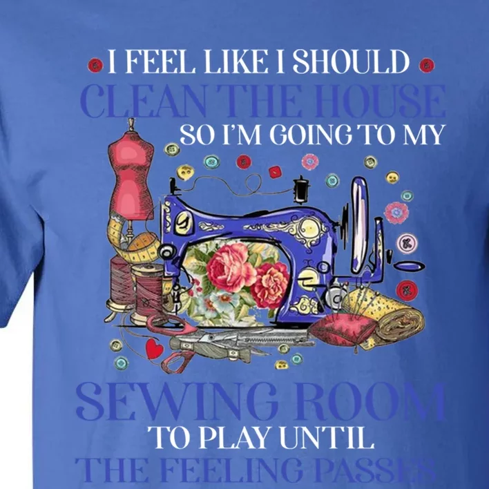 Im Going To My Sewing Room Perfect Tee For Sewing Lovers Cute Gift Tall T-Shirt