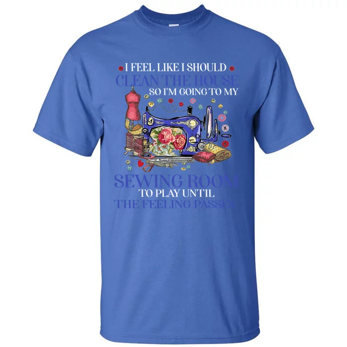 Im Going To My Sewing Room Perfect Tee For Sewing Lovers Cute Gift Tall T-Shirt