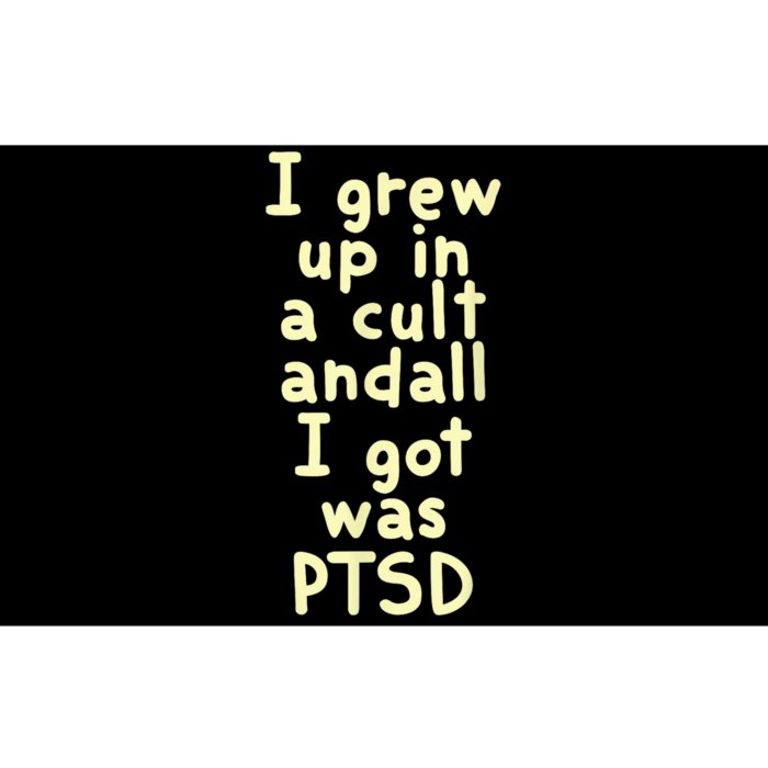 I Grew Up In A Cult And All I Got Was Ptsd Bumper Sticker