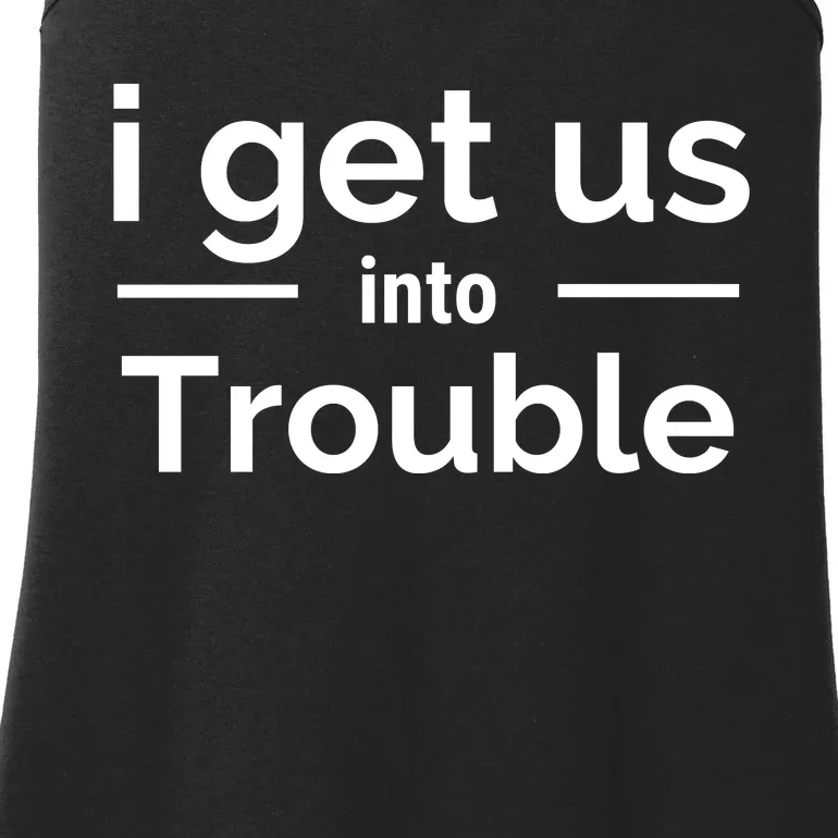 I Get Us Into Trouble Ladies Essential Tank