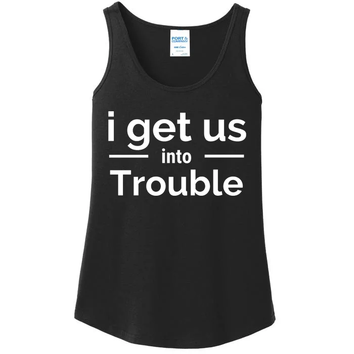 I Get Us Into Trouble Ladies Essential Tank