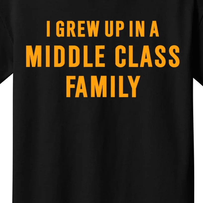 I Grew Up In A Middle Class Family Kids T-Shirt