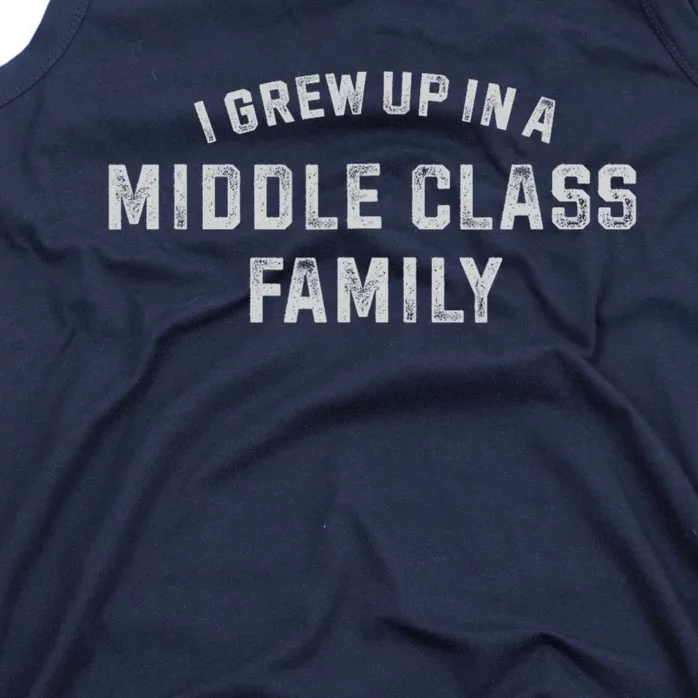 I Grew Up In A Middle Class Family Tank Top