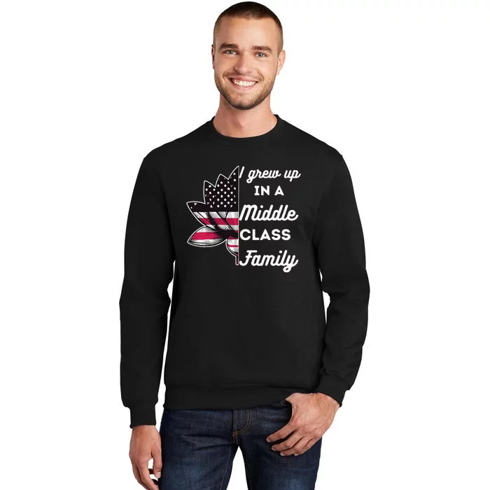 I Grew Up In A Middle Classe Family Proud Kamala Harris Tall Sweatshirt