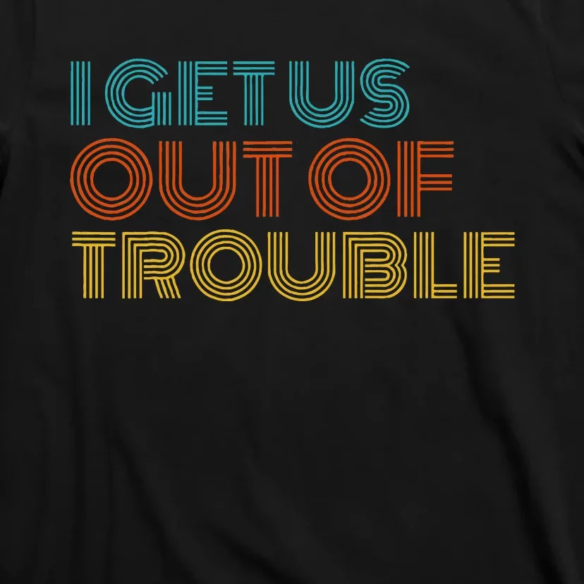 I Get Us Into Out Of Trouble Set Matching Couples T-Shirt