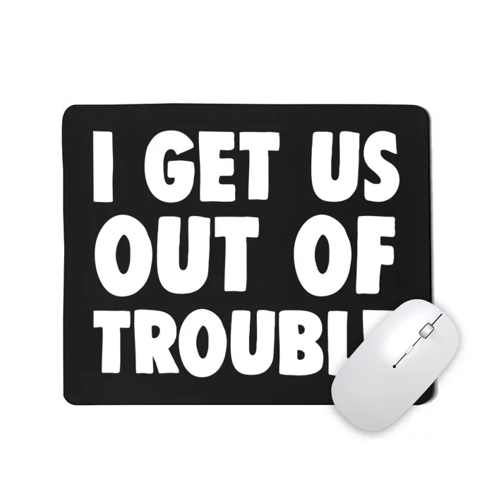 I Get Us Into Out Of Trouble Set Matching Couples Funny Mousepad