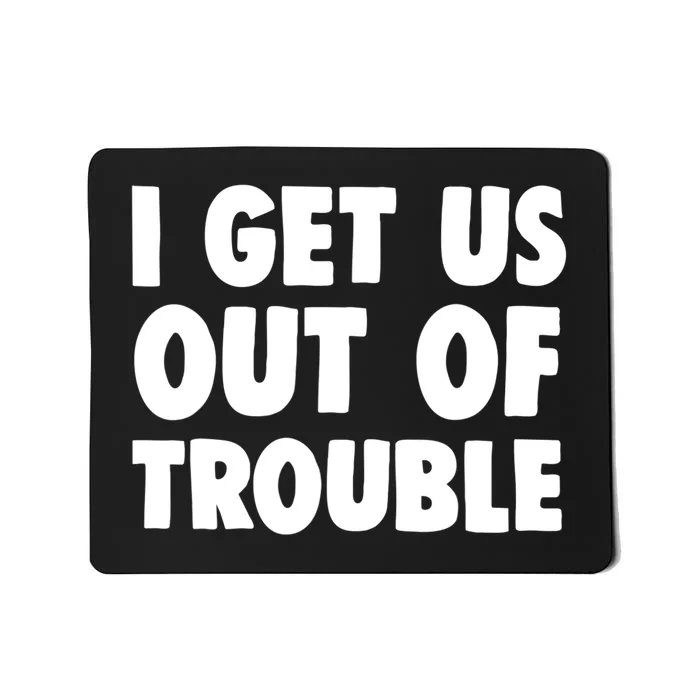 I Get Us Into Out Of Trouble Set Matching Couples Funny Mousepad