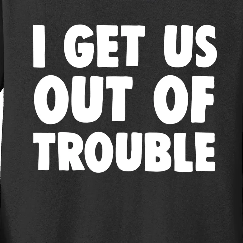 I Get Us Into Out Of Trouble Set Matching Couples Funny Kids Long Sleeve Shirt