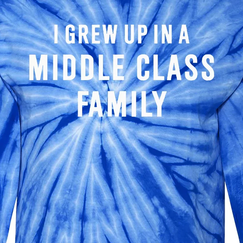 I Grew Up In A Middle Class Family Tie-Dye Long Sleeve Shirt