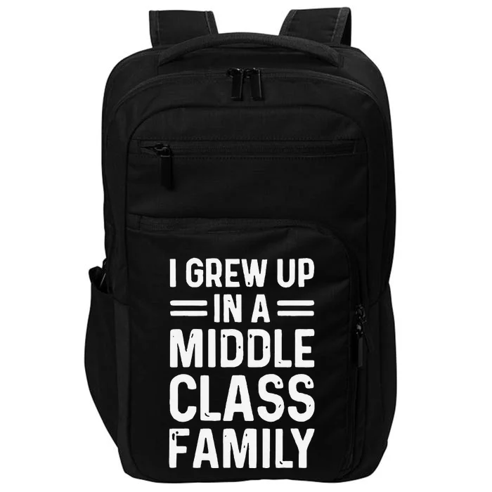 I Grew Up In A Middle Class Family Impact Tech Backpack