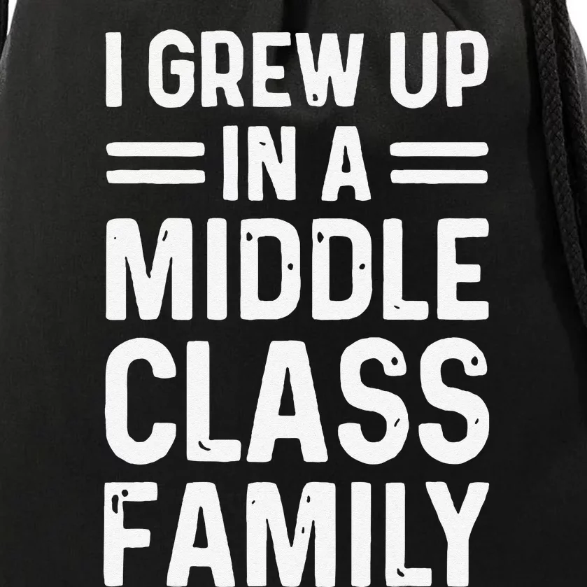 I Grew Up In A Middle Class Family Drawstring Bag