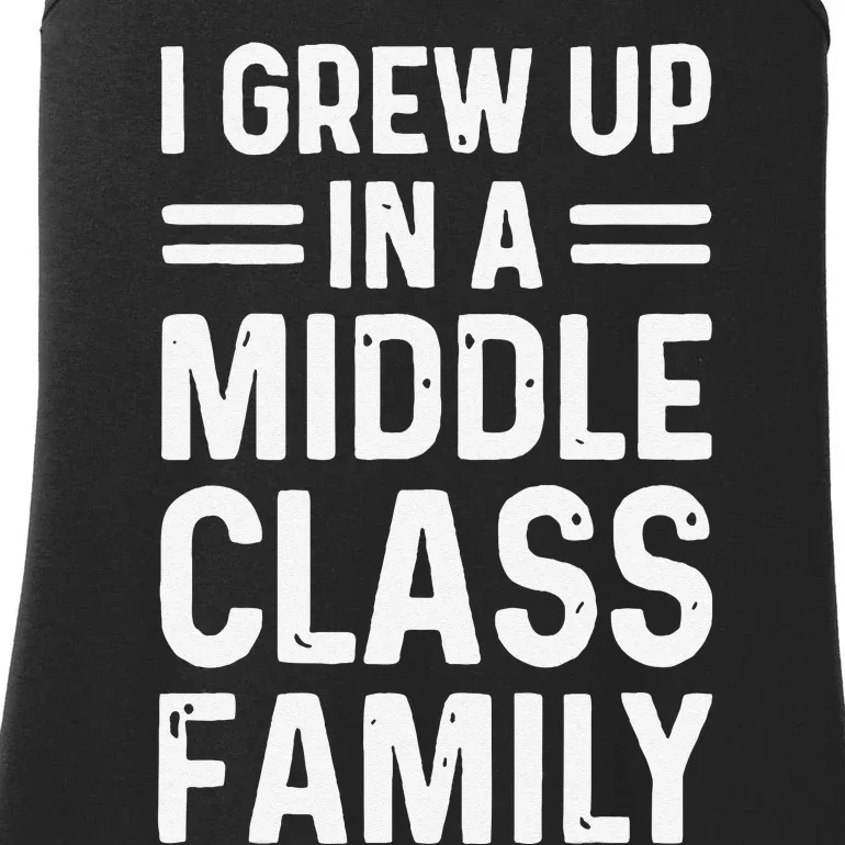 I Grew Up In A Middle Class Family Ladies Essential Tank