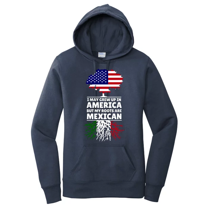 I Grew Up In America But My Roots Are Mexican Women's Pullover Hoodie