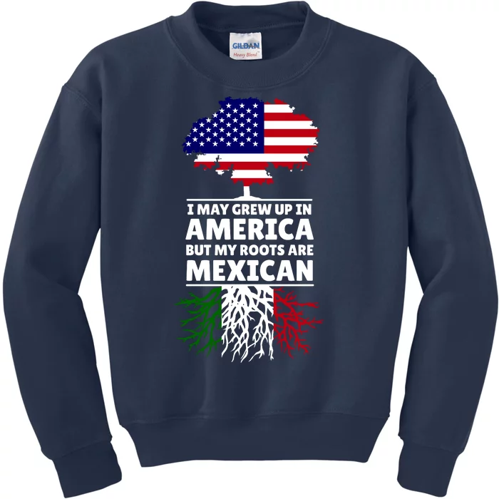 I Grew Up In America But My Roots Are Mexican Kids Sweatshirt