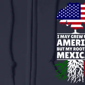 I Grew Up In America But My Roots Are Mexican Full Zip Hoodie