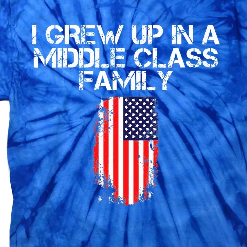 I Grew Up In A Middle Class Family Tie-Dye T-Shirt