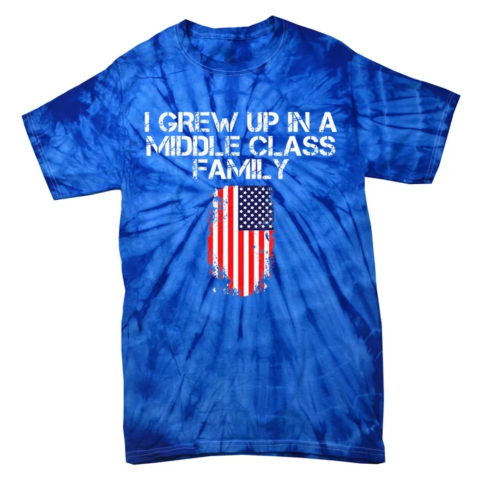 I Grew Up In A Middle Class Family Tie-Dye T-Shirt