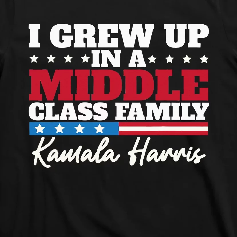 I Grew Up In A Middle Class Family Flag American Kamala T-Shirt