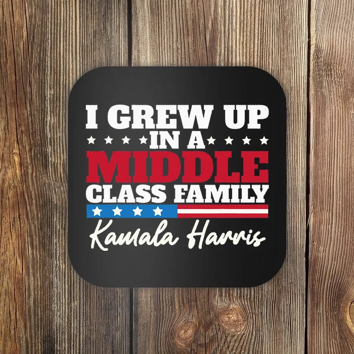 I Grew Up In A Middle Class Family Flag American Kamala Coaster